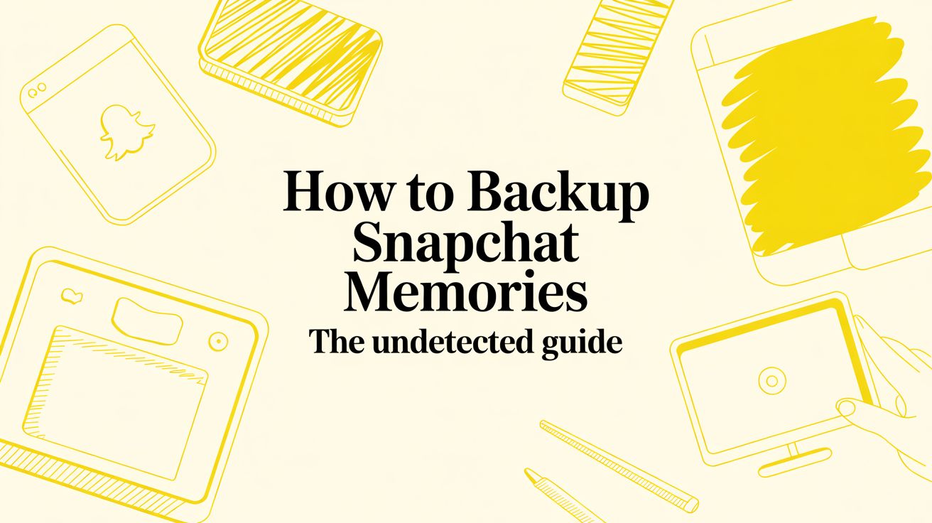 How to Backup Snapchat Memories: The Undetected Guide
