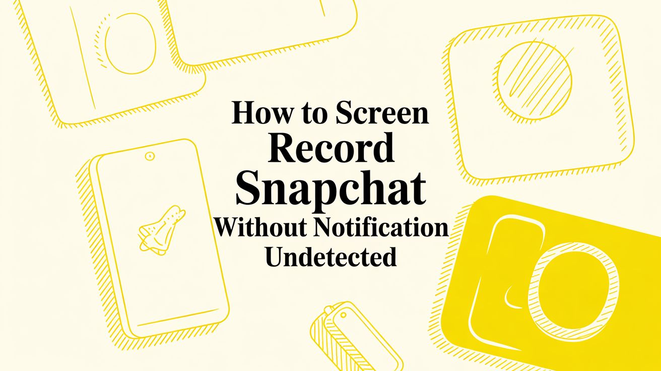How to Screen Record Snapchat Without Notification Undetected