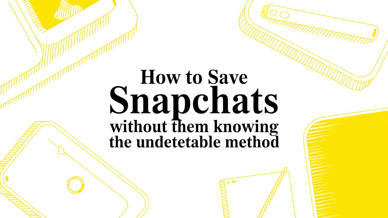 How to Save Snapchats Without Them Knowing: The Desktop Method