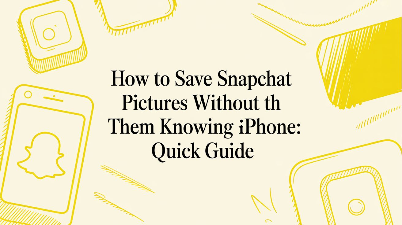 How to Save Snapchat Pictures Without Them Knowing: An iPhone User's Guide
