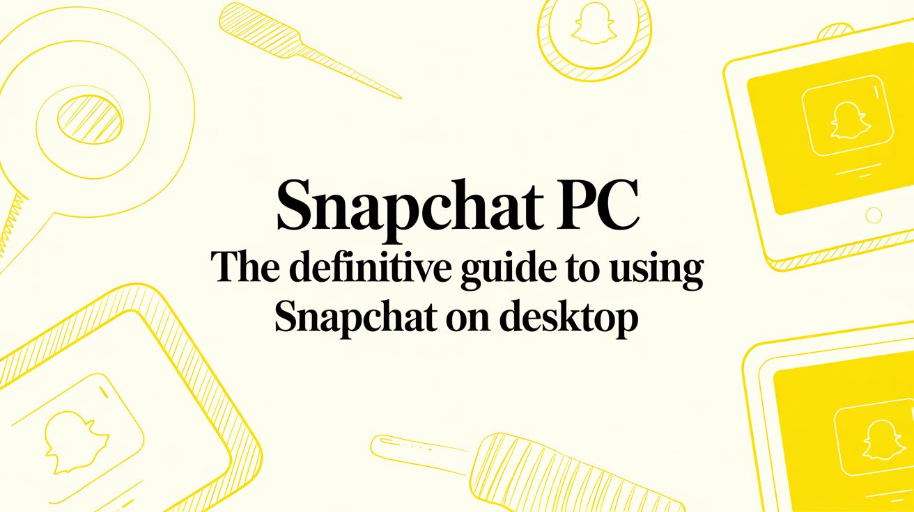Snapchat on PC: The Tech-Savvy Guide to Using Snapchat on Desktop