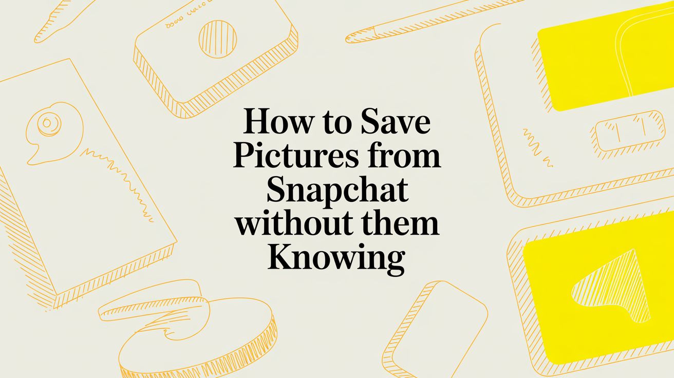 How to Save Pictures from Snapchat Without Them Knowing