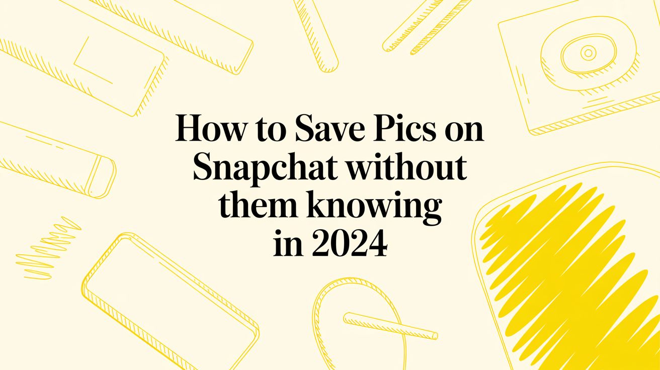 How to Save Pics on Snapchat Without Them Knowing in 2024