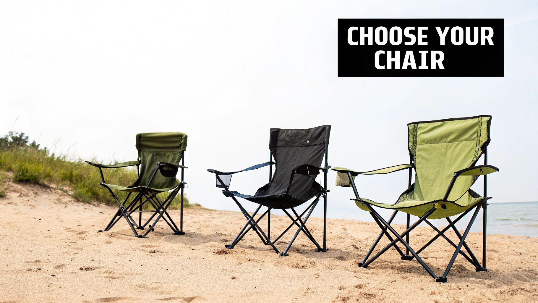 Three folding camping chairs, two green and one black, on a sandy beach with the text 'CHOOSE YOUR CHAIR'.