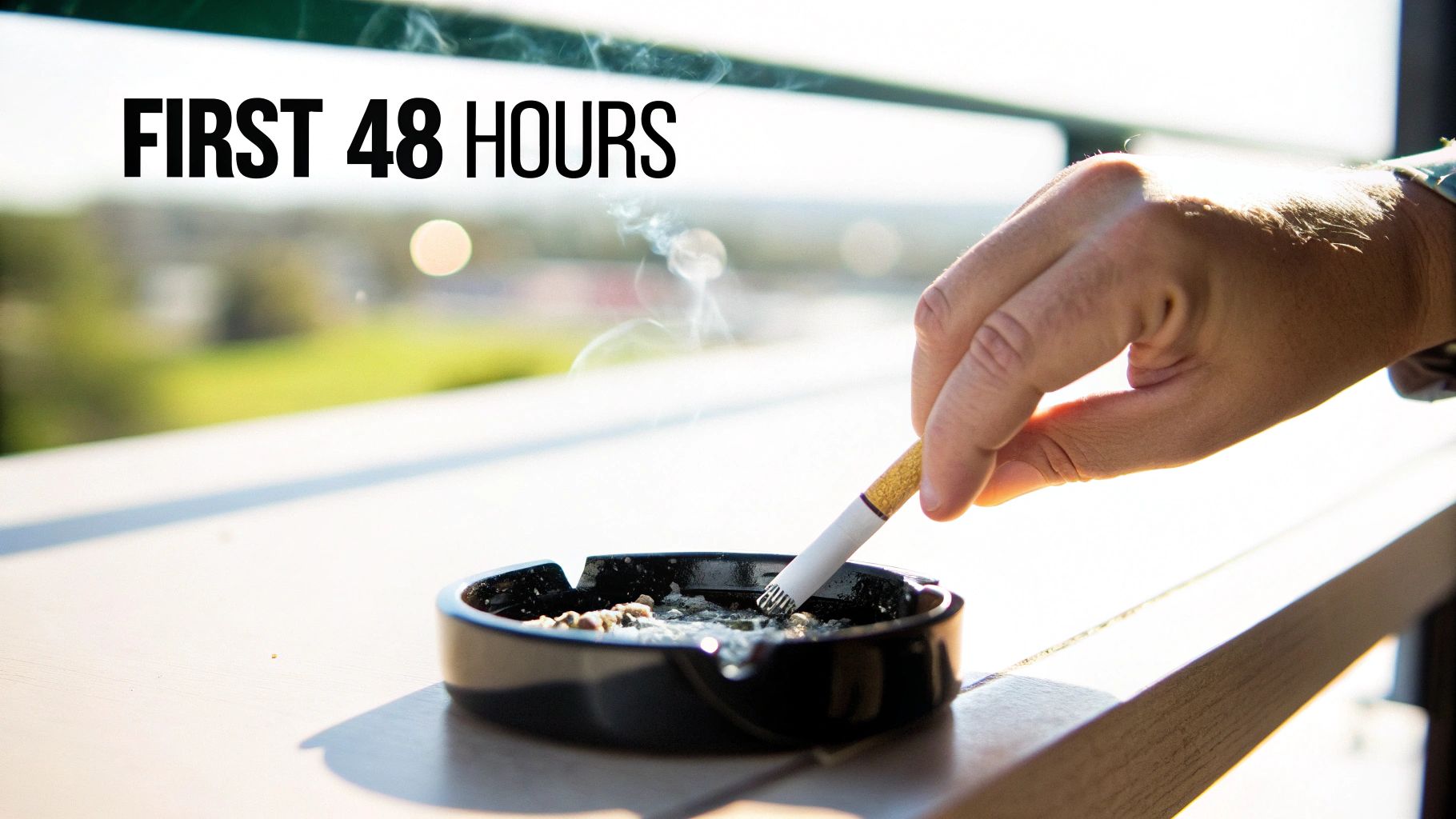 A hand holds a smoking cigarette in an ashtray, with "FIRST 48 HOURS" text overlay.