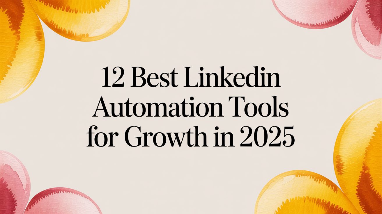 7 LinkedIn Automation Tools Tested & Ranked (2026)