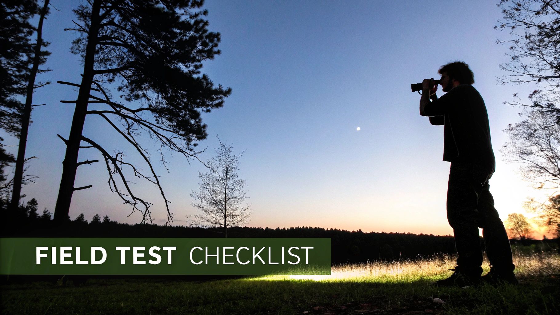 Silhouette of a person using binoculars, observing a landscape at dusk with a visible moon and forest. Text says 'FIELD TEST CHECKLIST'.
