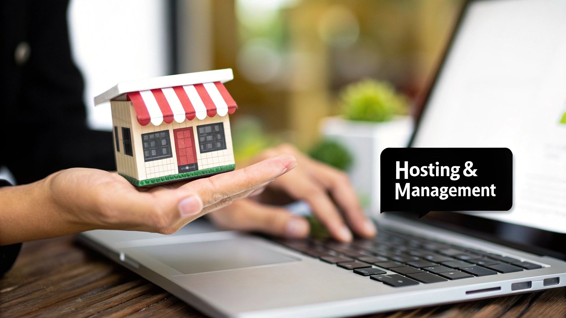 A person's hand holds a small storefront model over a laptop, with a 'Hosting & Management' text bubble.