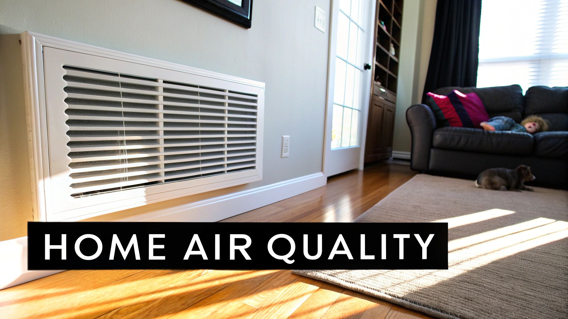 A white HVAC unit on a light gray wall in a home, with a living room visible in the background. Text overlay: HOME AIR QUALITY.