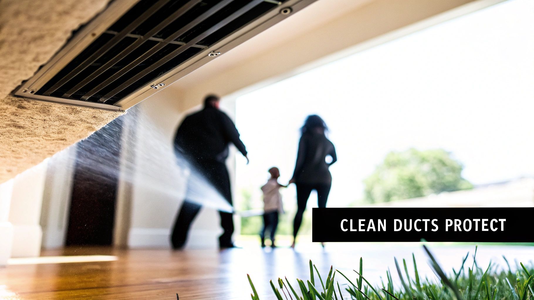 Dust particles are being blown from a floor air vent, with a blurry family in the background and text 'CLEAN DUCTS PROTECT'.