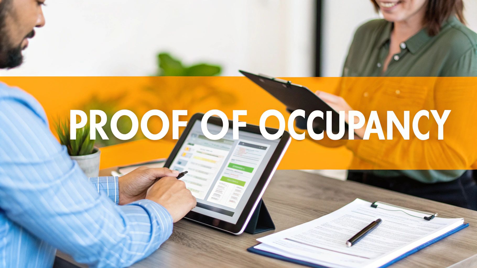 Two people reviewing documents and a tablet, with an orange banner displaying 'Proof of Occupancy'.