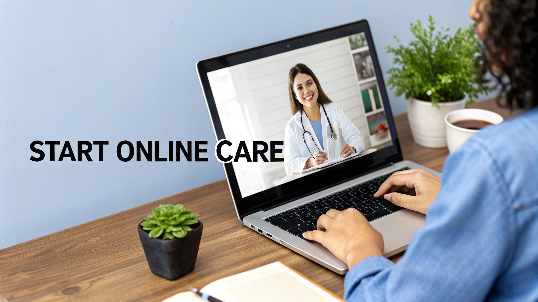 A person on a laptop having an online video consultation with a female doctor, with 'START ONLINE CARE' text.