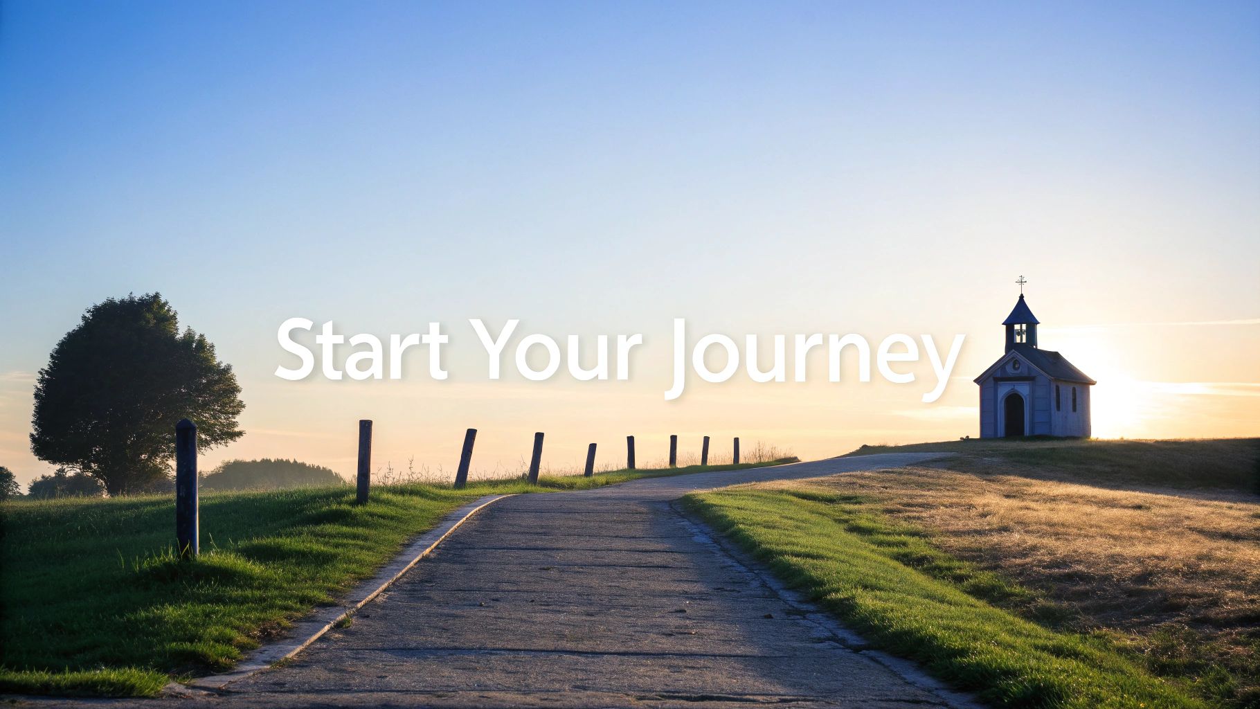 A serene sunrise illuminates a winding path leading to a small church, with text "Start Your Journey".