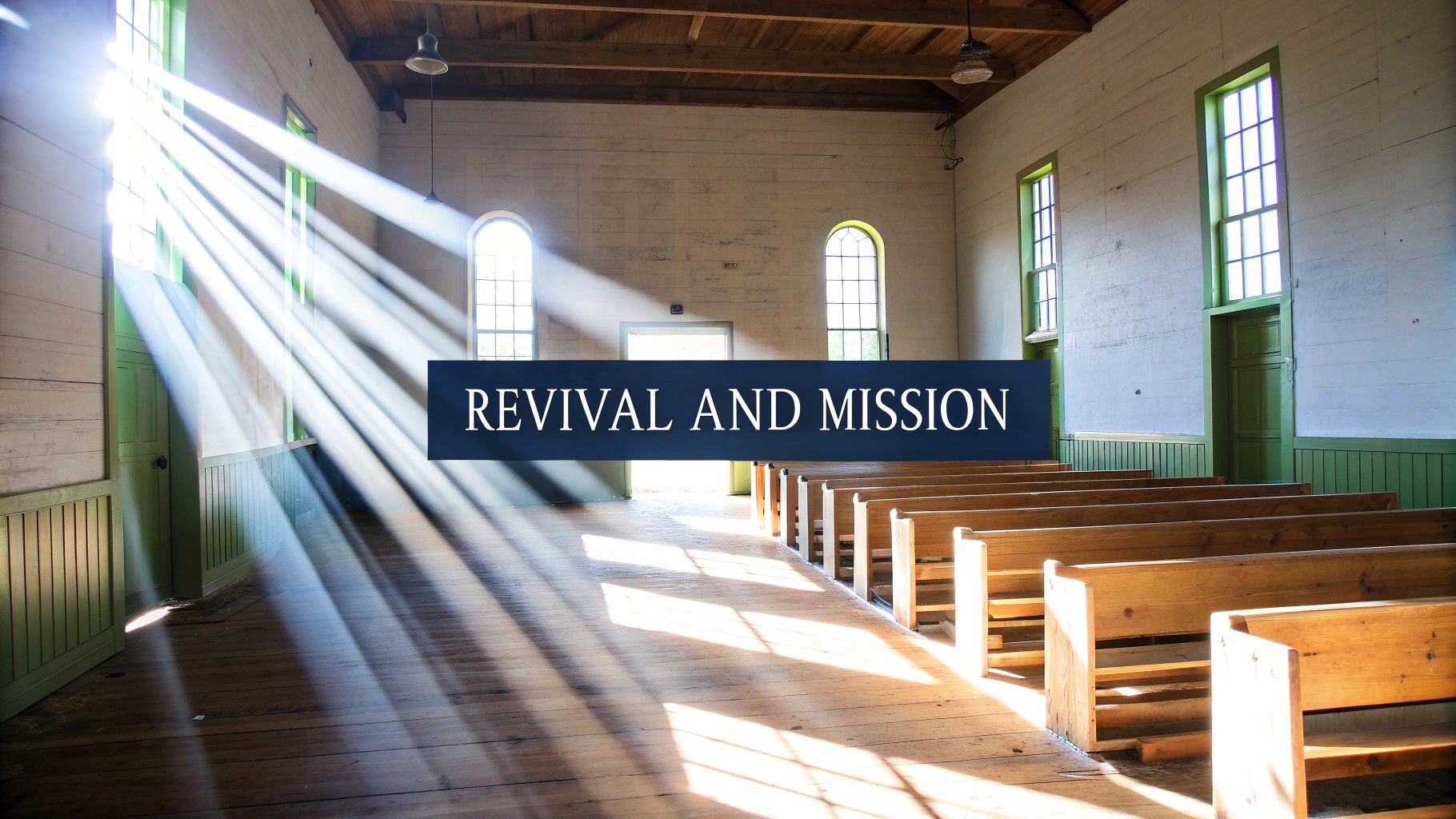 Sunlit interior of an old church with wooden pews and 'REVIVAL AND MISSION' banner.