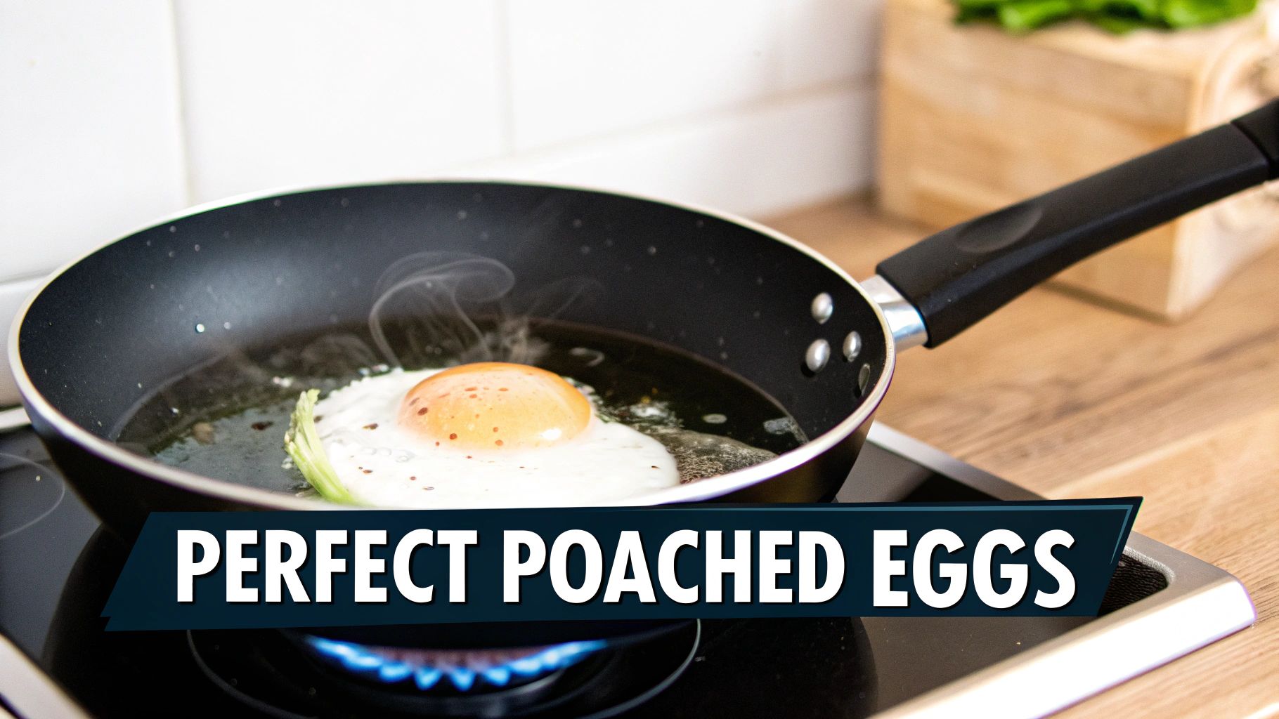 An egg cooking in a black frying pan on a gas stove, with text overlay 'Perfect Poached Eggs'.
