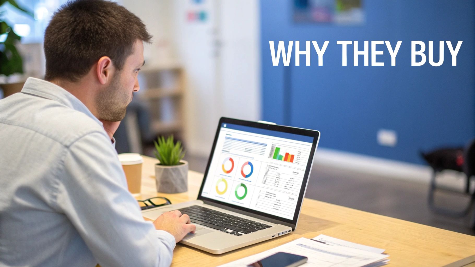 Man viewing business data and charts on a laptop screen, with 'WHY THEY BUY' text.