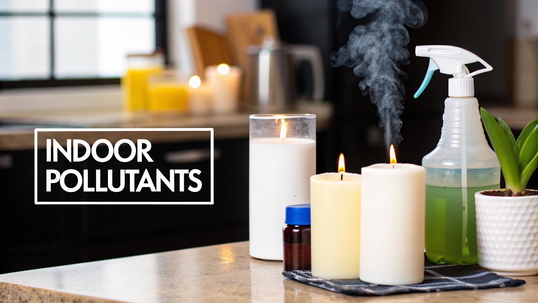 Indoor pollutants including lit candles emitting smoke, cleaning spray bottle, and a potted plant on a kitchen countertop, highlighting sources of indoor air quality issues.