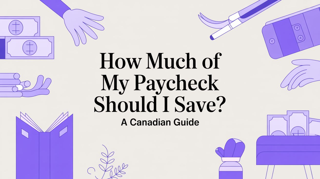 How Much of My Paycheck Should I Save? A Practical Guide for Canadians