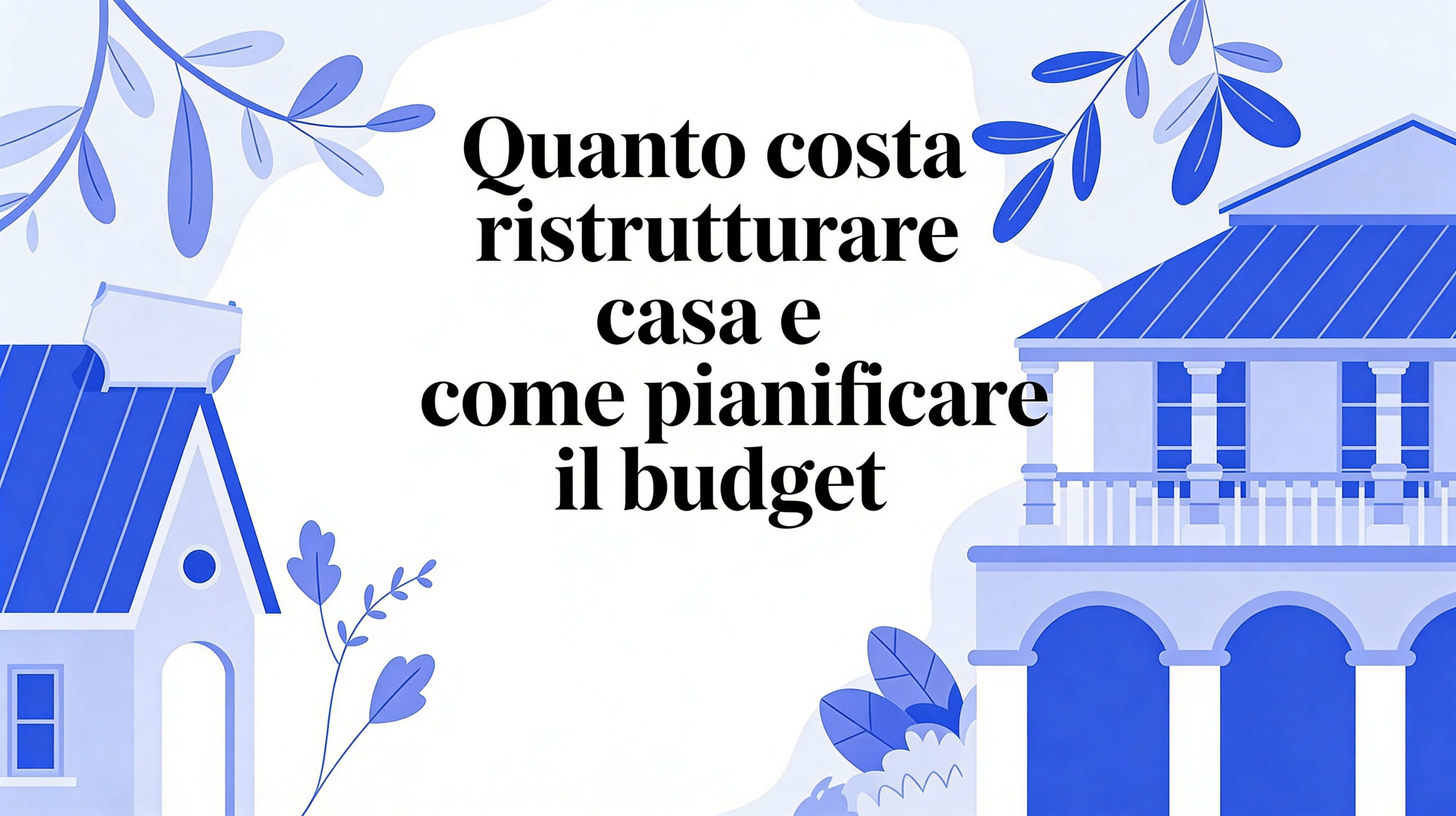 Quanto costa ristrutturare casa e come pianificare il budget