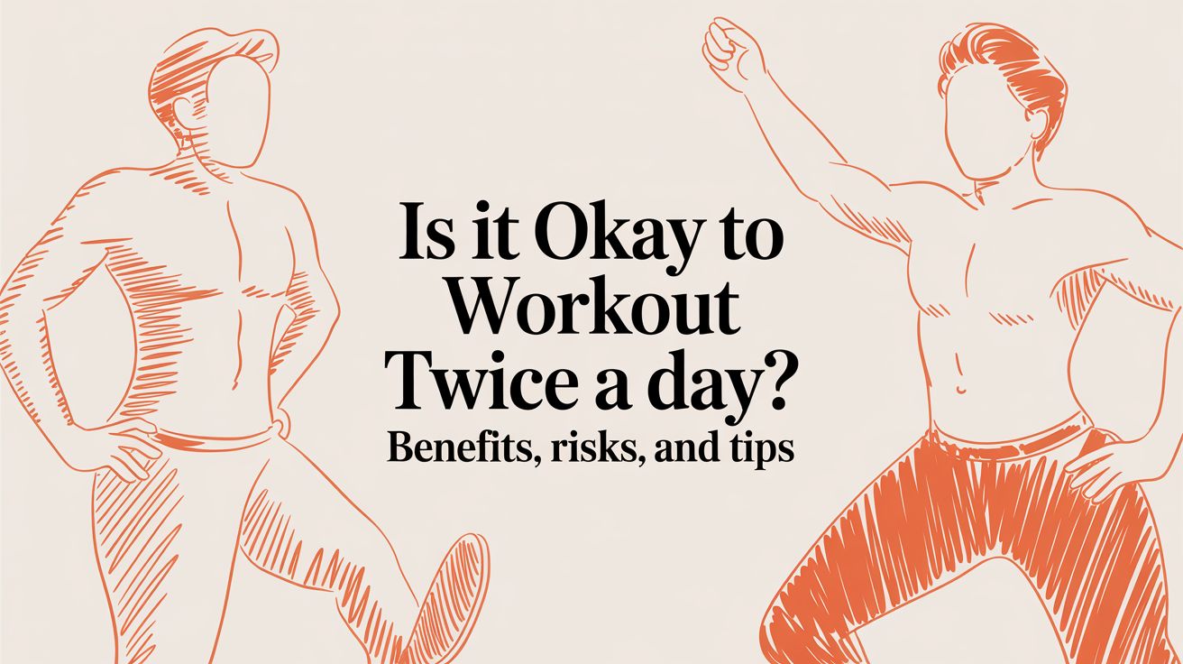 Is It Okay to Workout Twice a Day? Benefits, Risks, and Tips