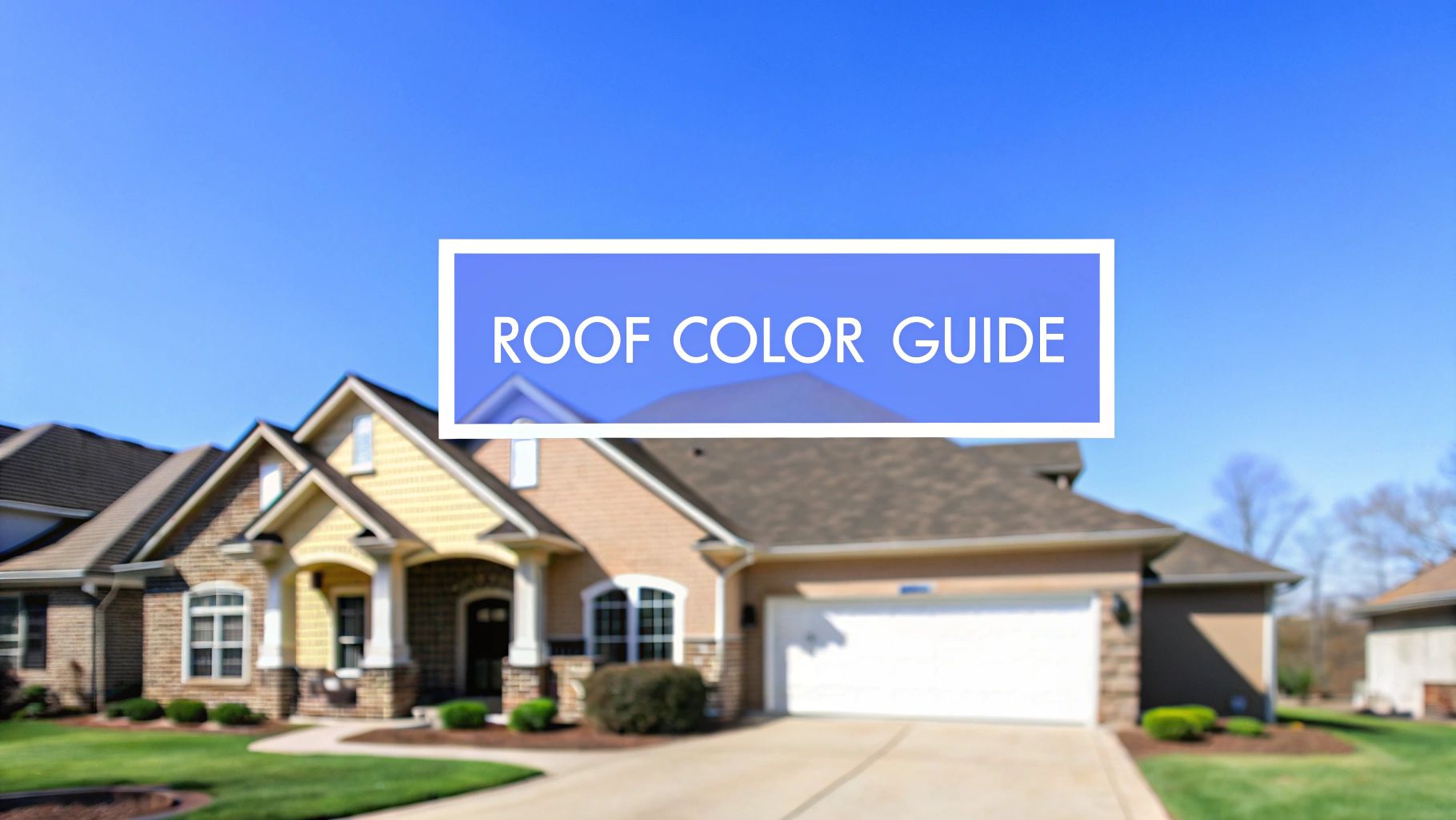 The outside pictureof a single family home showing the roof shingles with words on the image that say roof color guide.