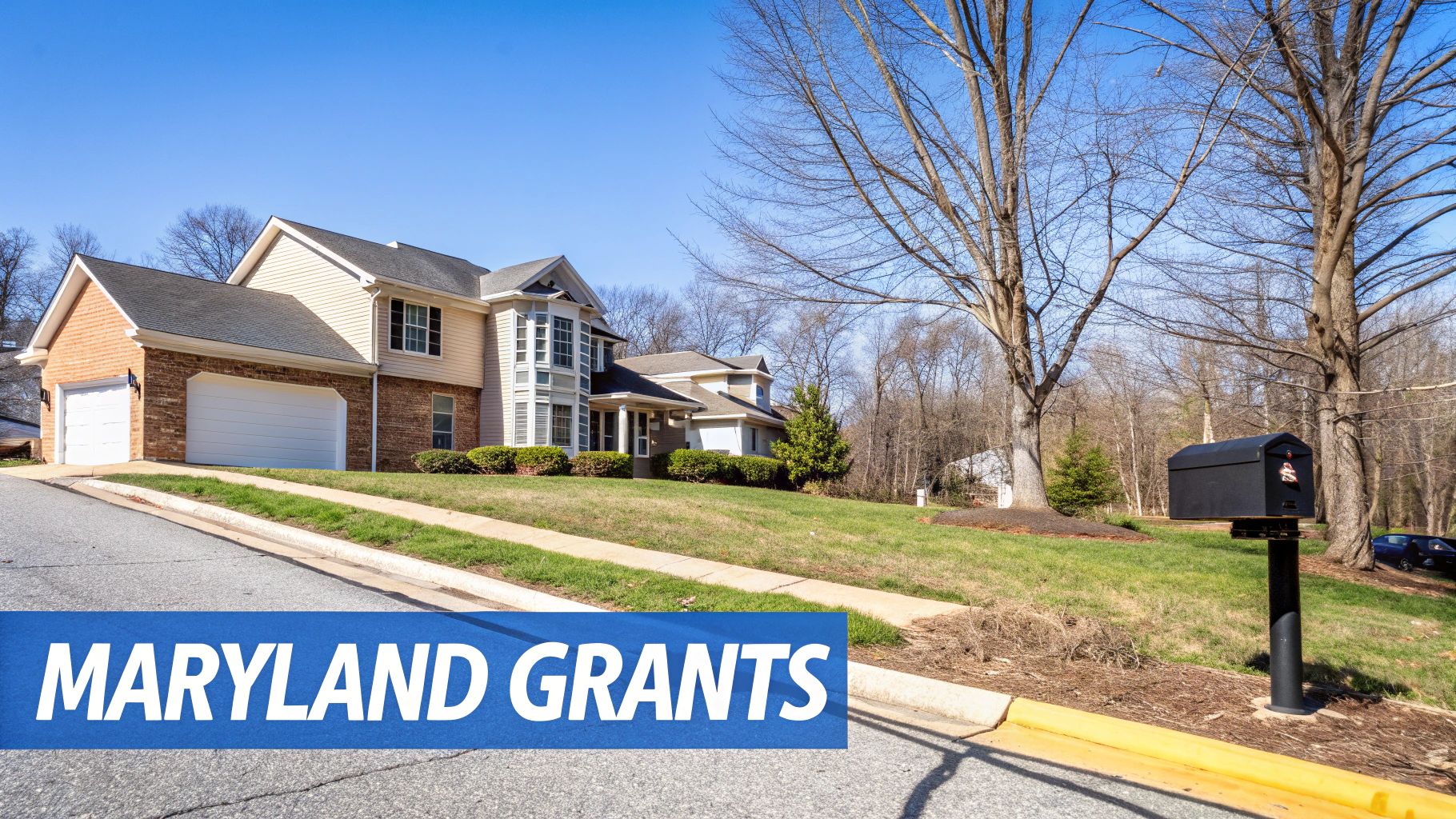 Large suburban house with a two-car garage, green lawn, bare trees, and a 'Maryland Grants' banner.