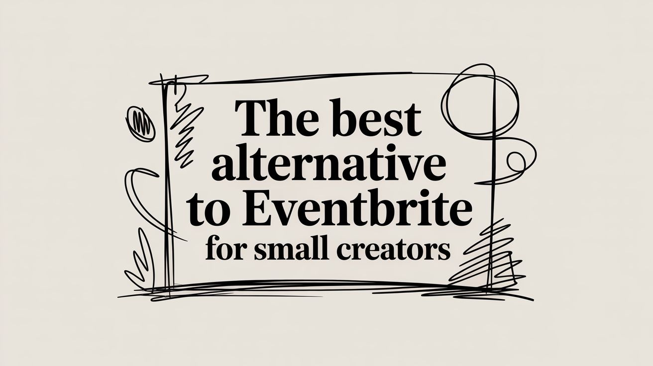 The Best Alternative To Eventbrite For Small Creators