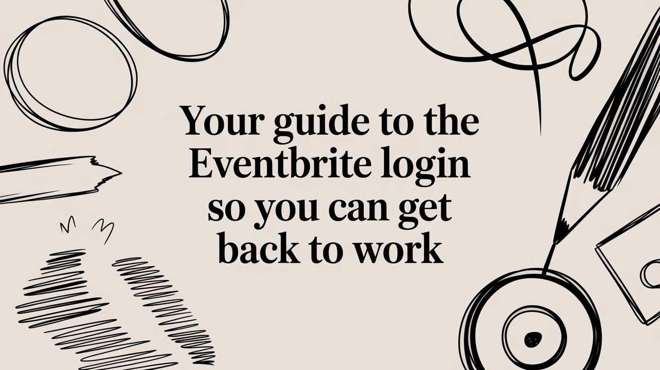 Your Guide to the Eventbrite Login So You Can Get Back to Work