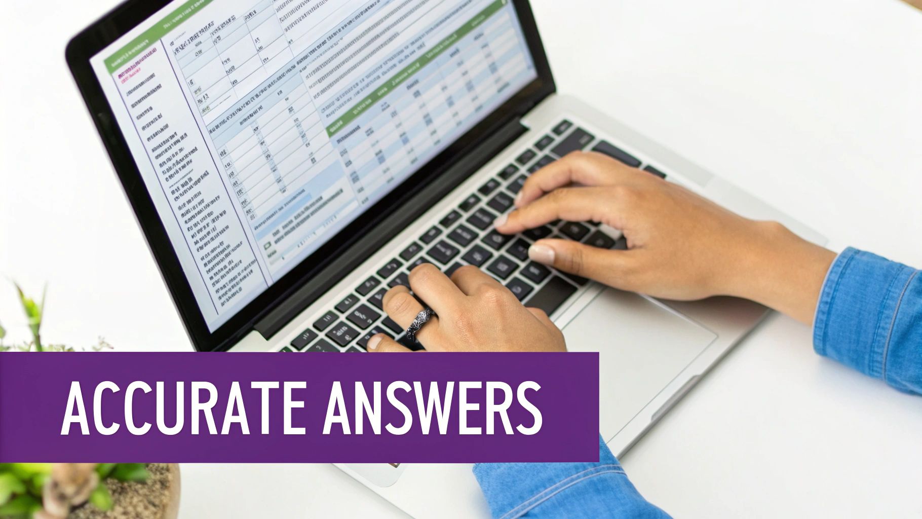 A person types on a silver laptop displaying data, with 'ACCURATE ANSWERS' text at the bottom.