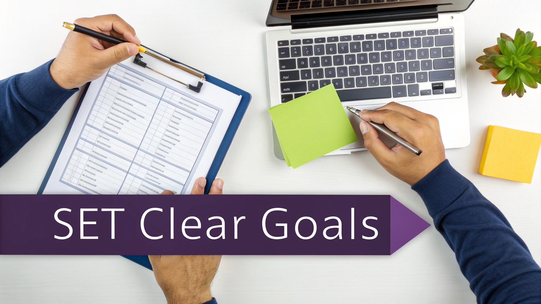 A top-down view of hands working on a laptop and clipboard, with 'SET Clear Goals' text.