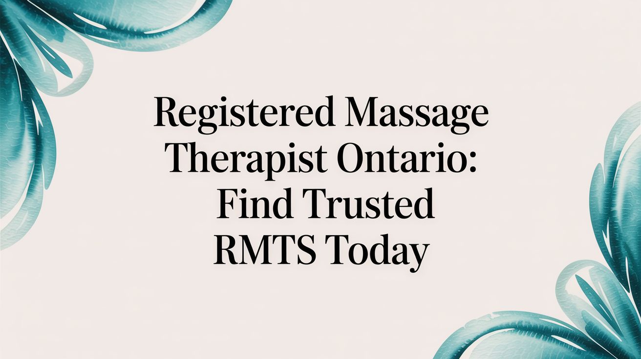 Registered Massage Therapist Ontario: Find Trusted RMTs Today
