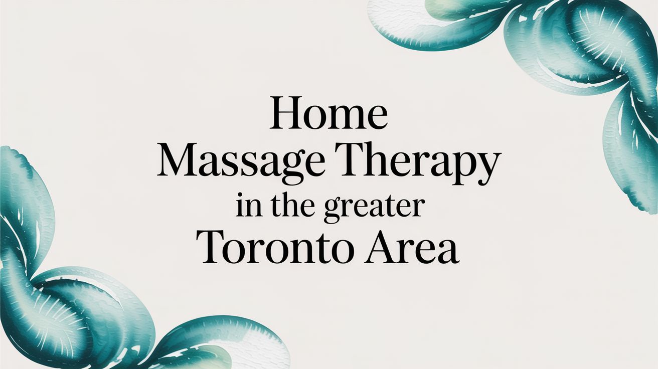Home Massage Therapy in the Greater Toronto Area