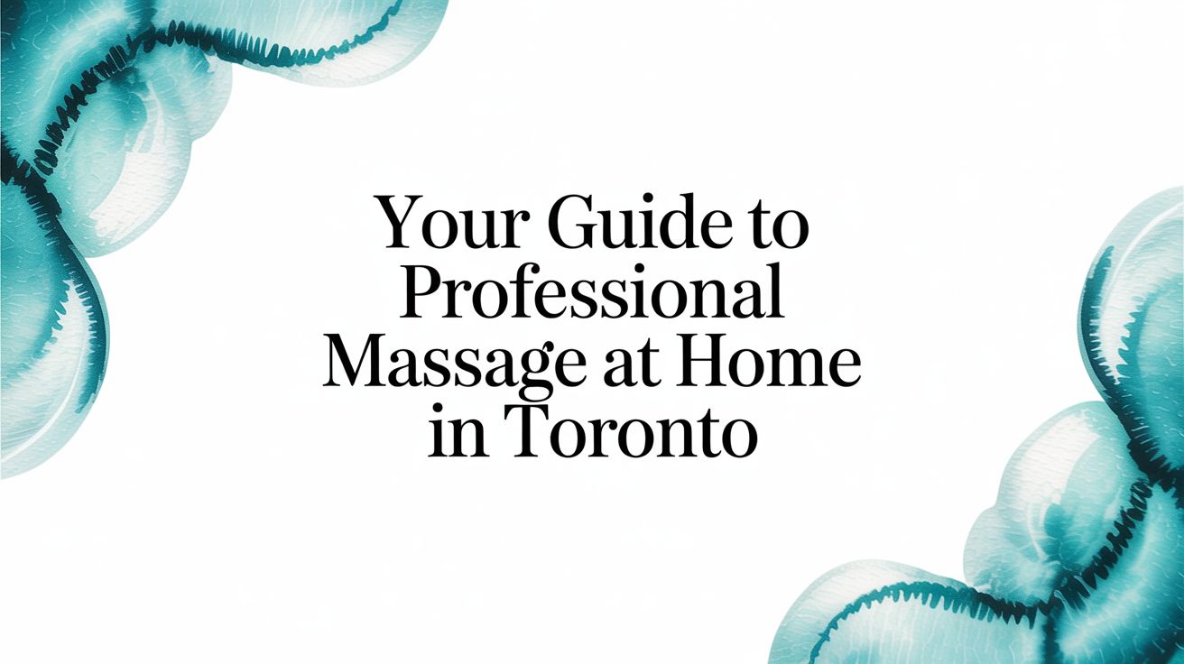 Your Guide to Professional Massage at Home in Toronto