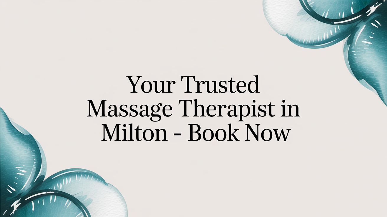 Your Trusted Massage Therapist in Milton - Book Now
