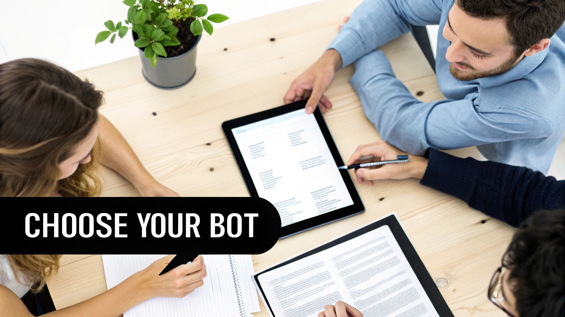 Three people discuss content on a tablet and documents at a table, with 'CHOOSE YOUR BOT' overlay.