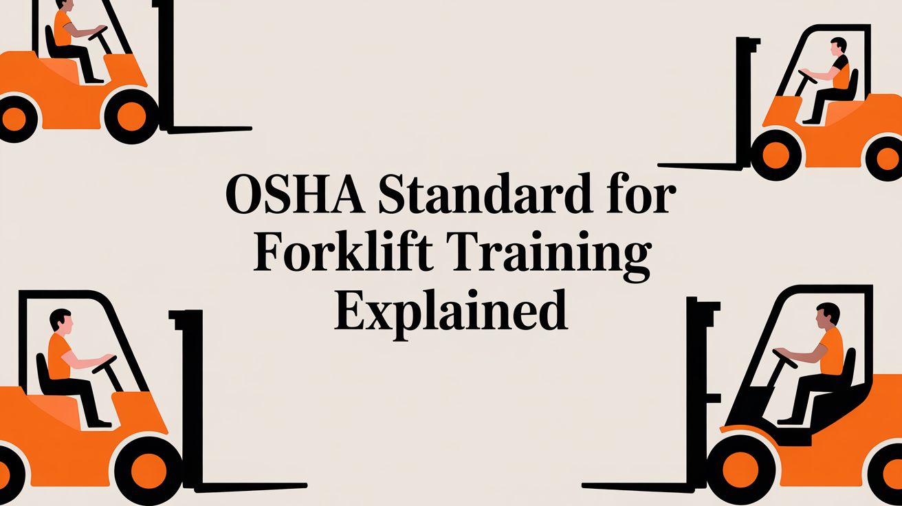 OSHA Standard for Forklift Training Explained
