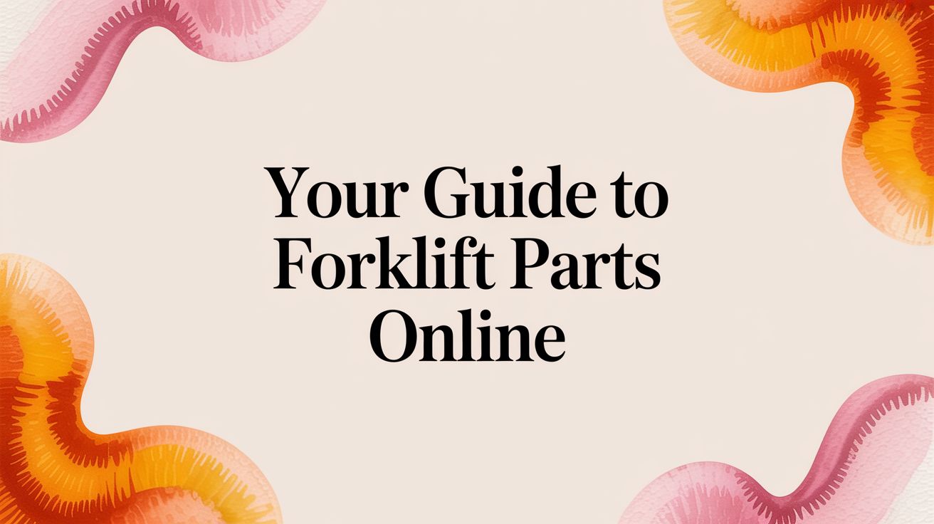 Your Guide to Forklift Parts Online