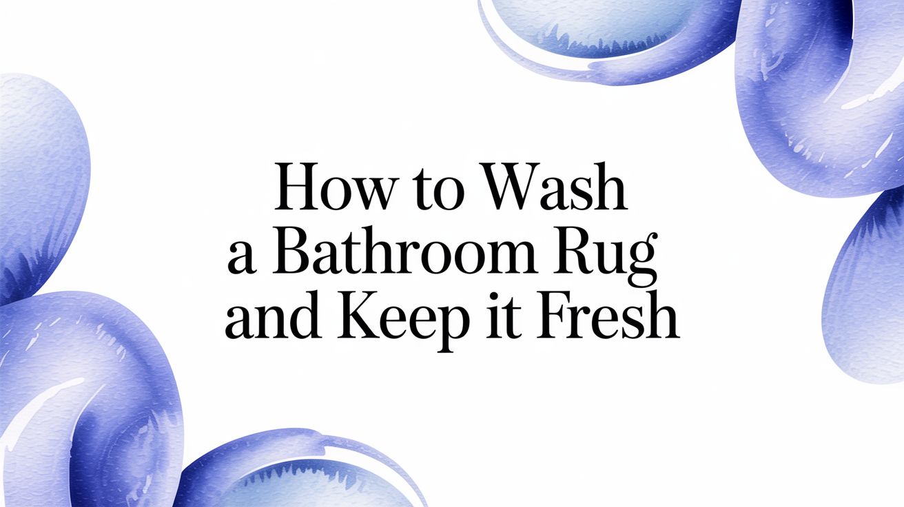 How to Wash a Bathroom Rug and Keep It Fresh in Phoenix