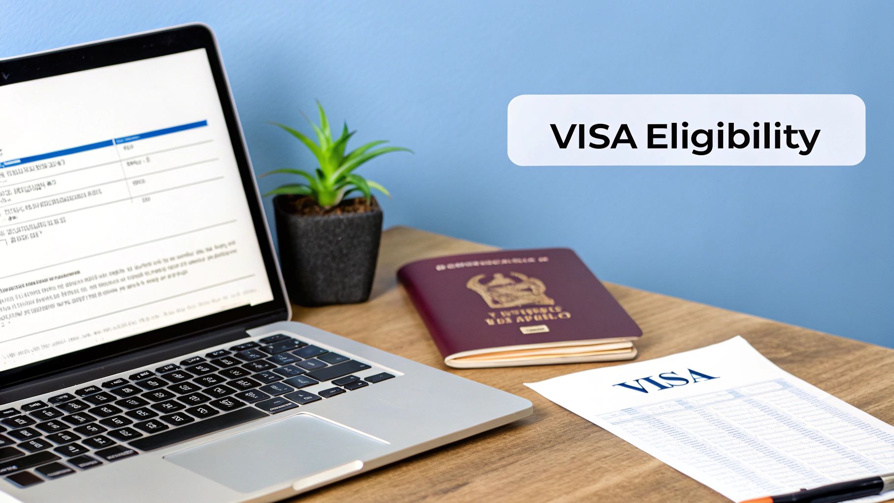 A laptop displaying a document, a passport, and visa application forms on a wooden desk with a small plant, and a floating text box reads "VISA Eligibility".