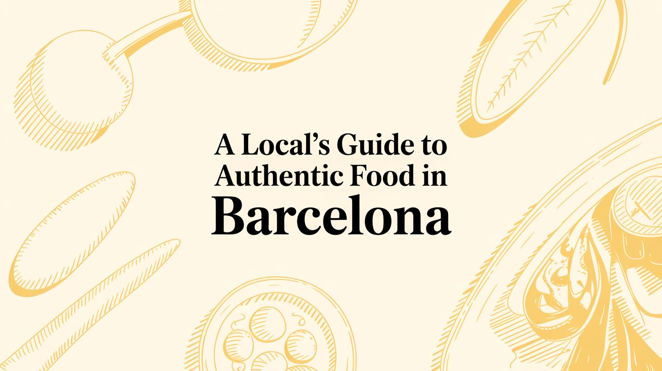 A Local's Guide to Authentic Food in Barcelona