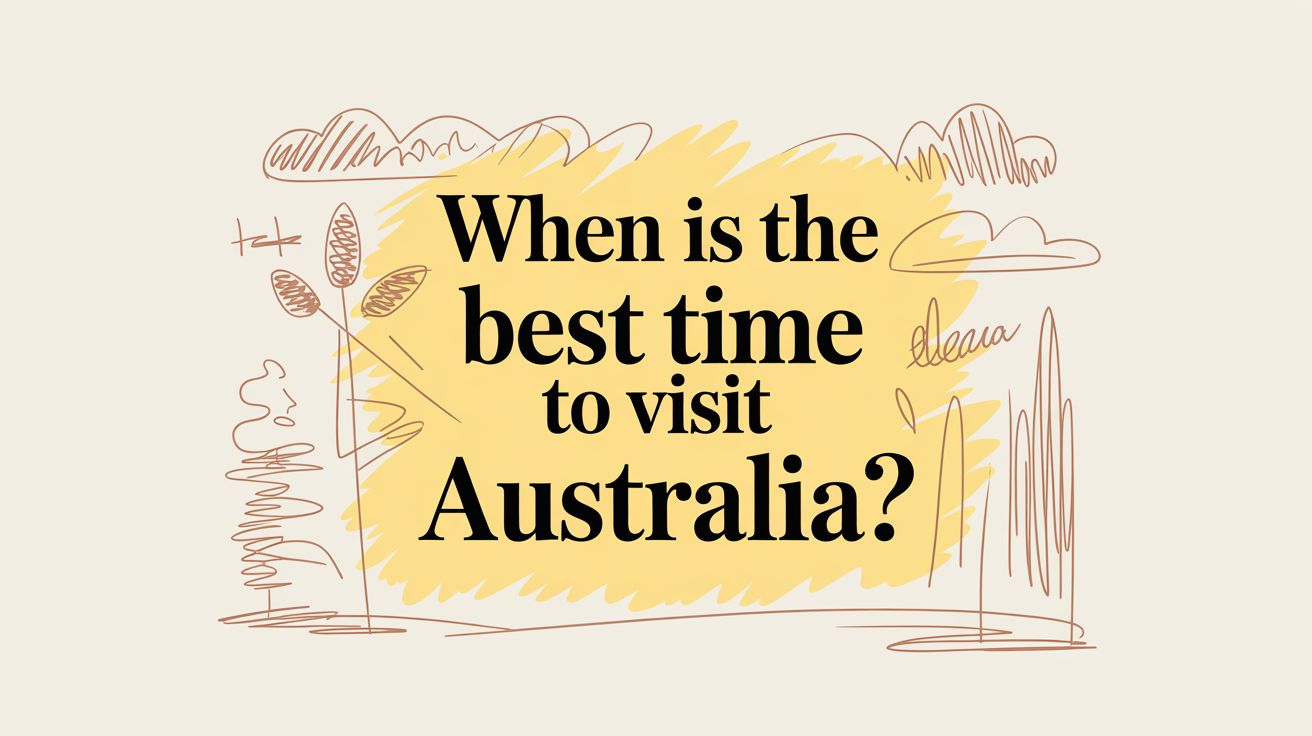 When is the Best Time to Visit Australia? A Local's Guide