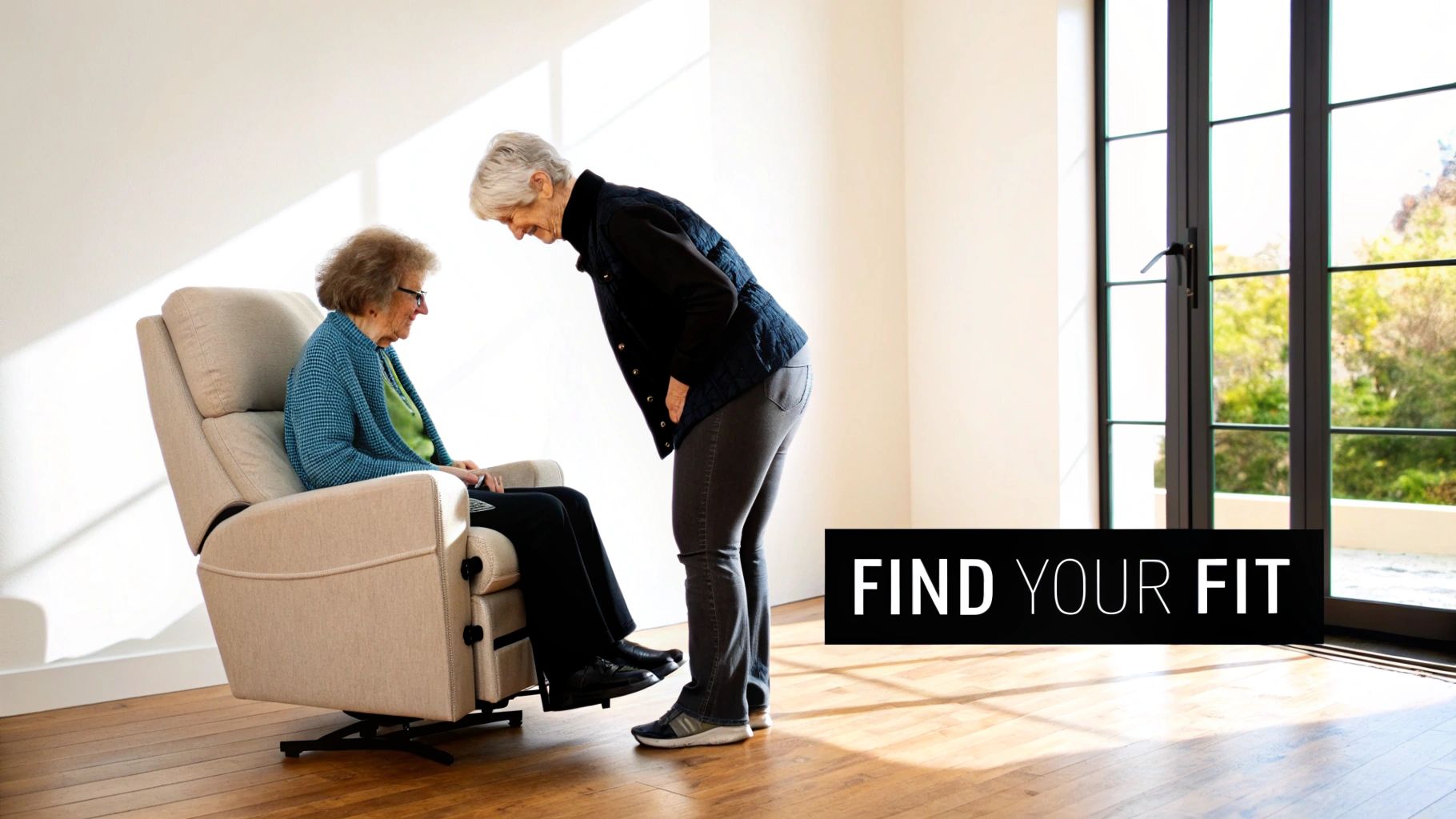 Two elderly women interacting indoors; one sits in a beige lift chair, with 'FIND YOUR FIT' text.