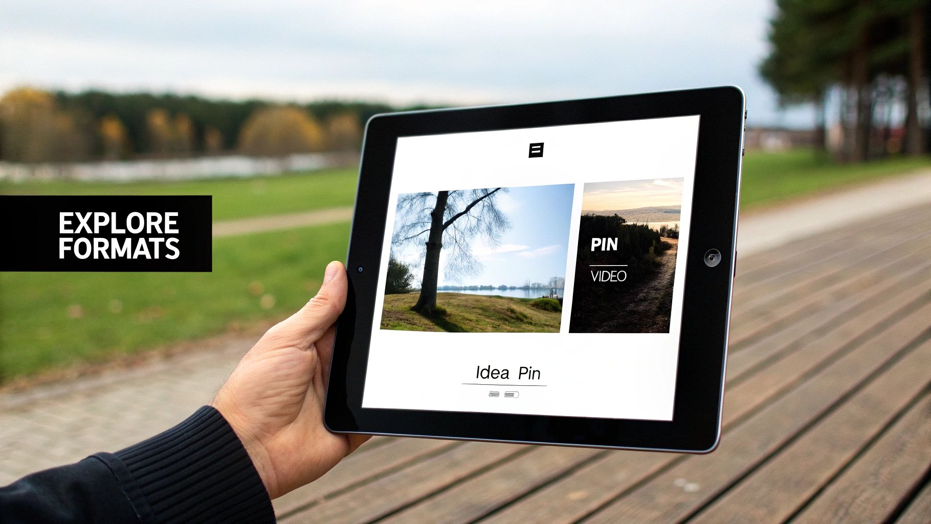 Person holding tablet outdoors showing Pinterest pin formats including Idea Pin and Video Pin, with 'Explore Formats' text on screen.