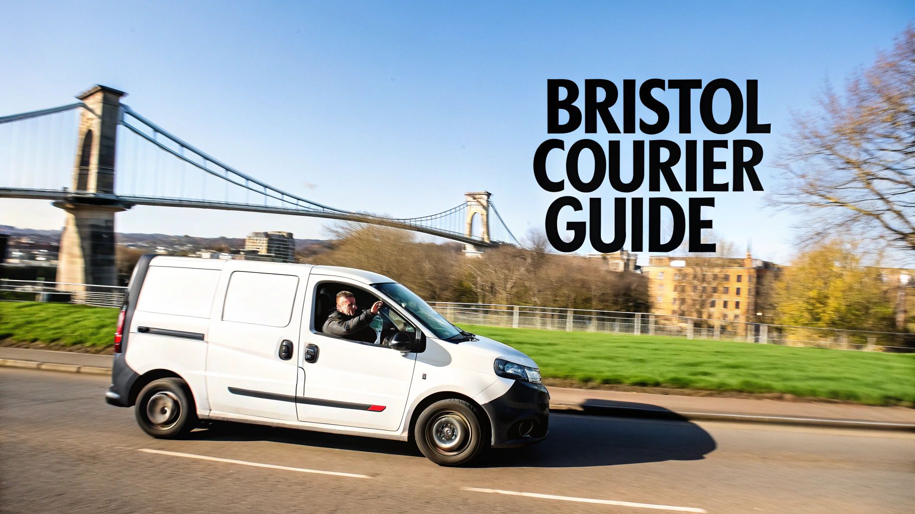 A white delivery van with a driver on a road in Bristol, with the iconic Clifton Suspension Bridge in the background.