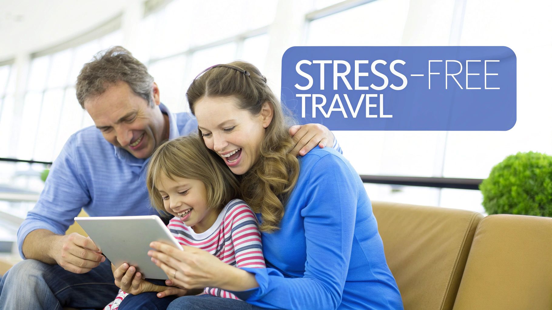 A happy family, mother, father, and daughter, smiling and looking at a tablet together, with text 'STRESS-FREE TRAVEL'.