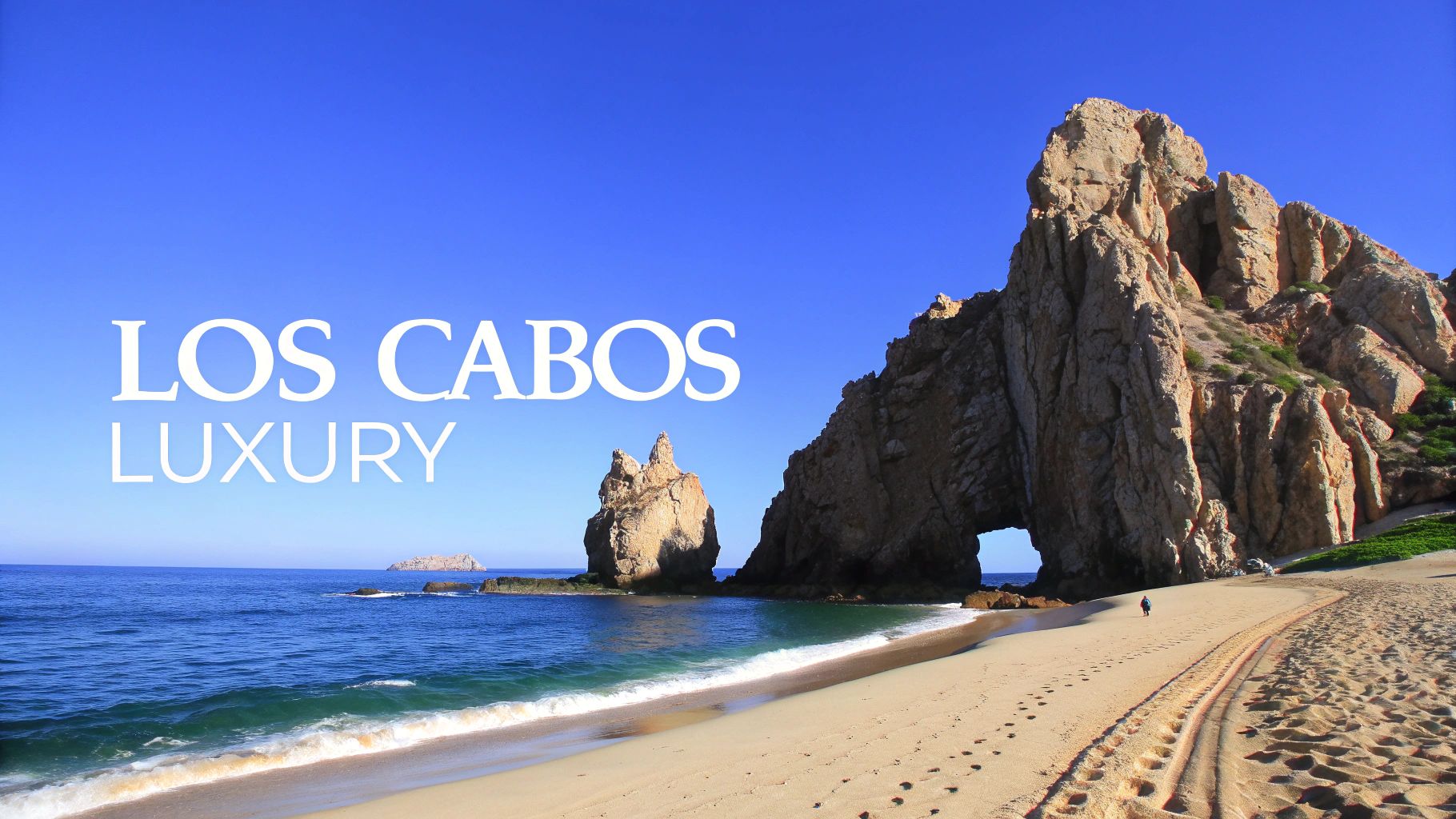 LOS CABOS LUXURY text over a stunning beach, El Arco rock formation, blue ocean, and sandy shore.