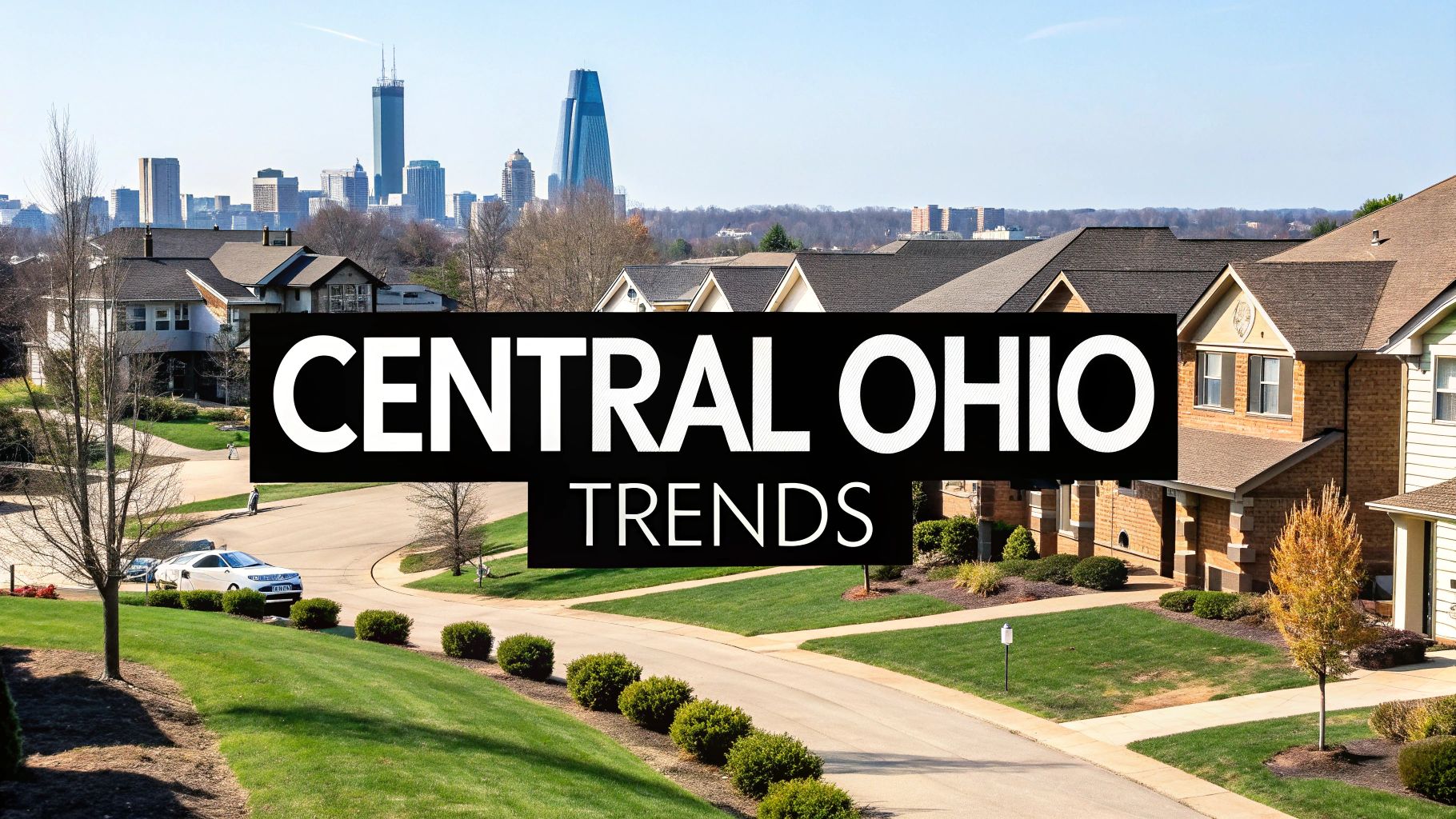 A Guide to Central Ohio Business and Real Estate Trends for Investors