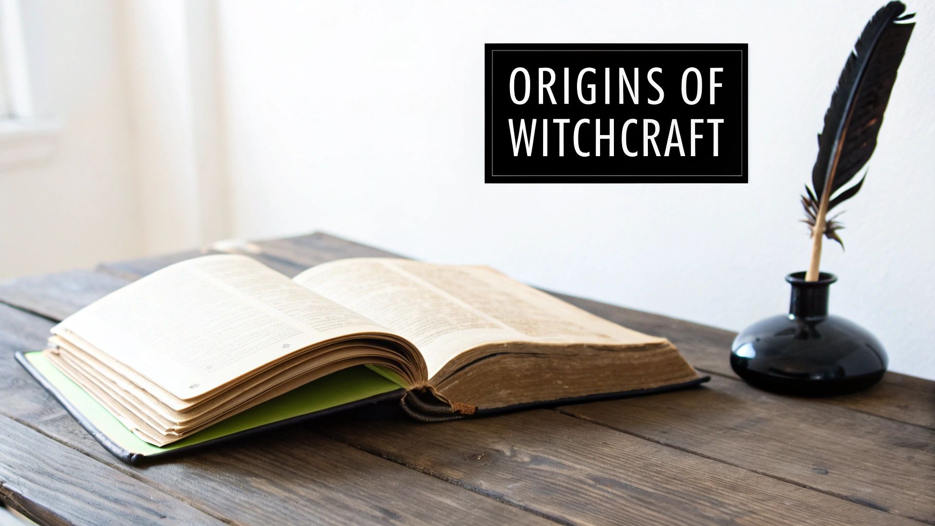 An open antique book on a wooden desk next to a quill and inkwell. Text box reads 'ORIGINS OF WITCHCRAFT'.