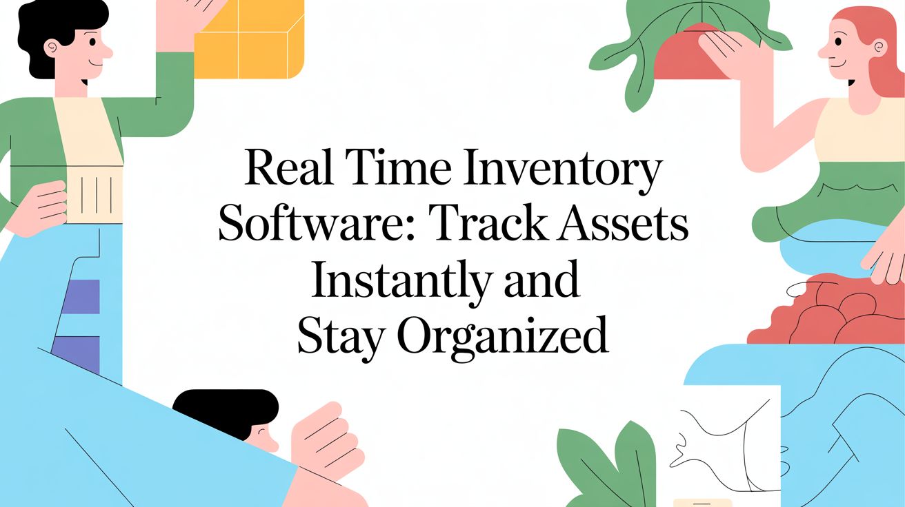 Real time Inventory Software: Track Assets Instantly and Stay Organized