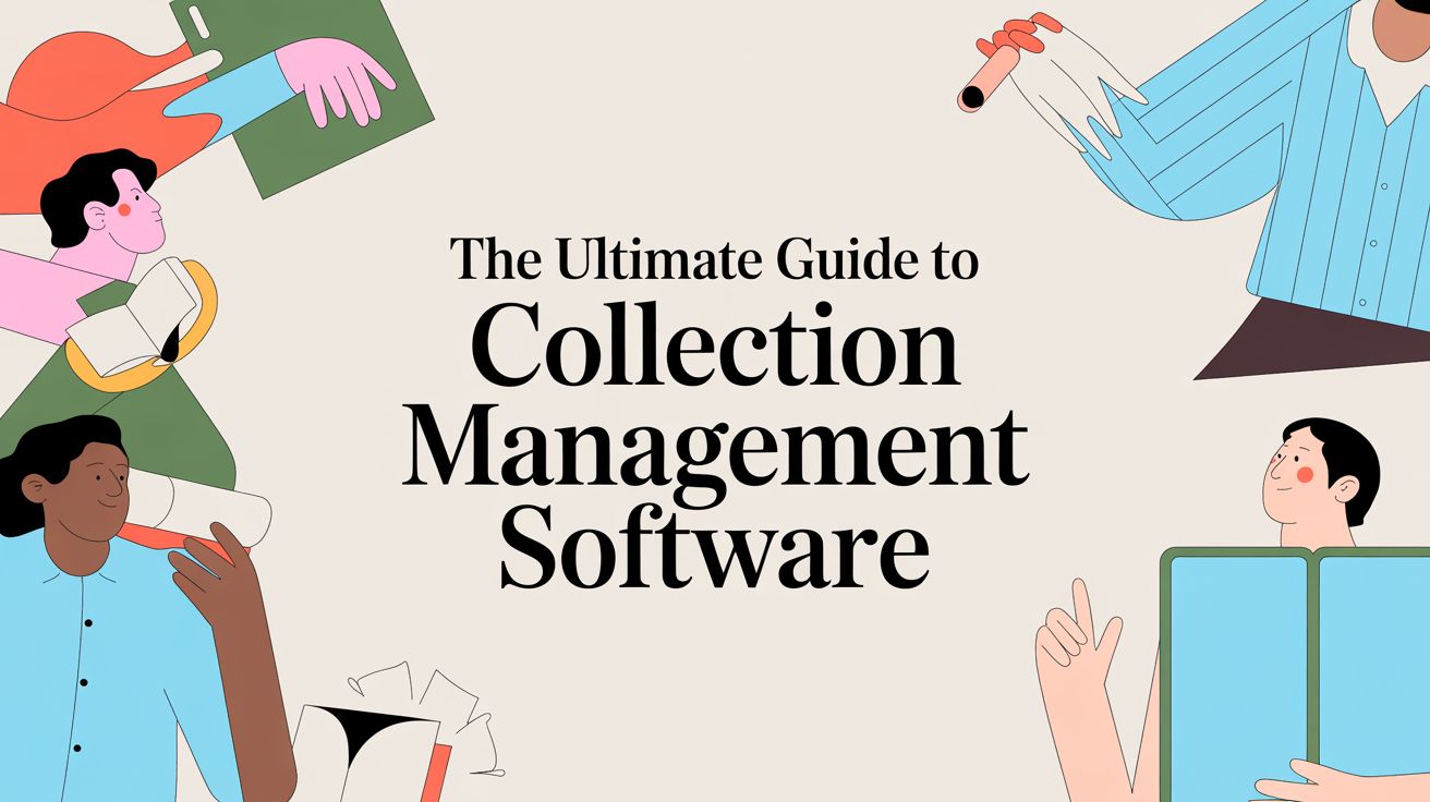 The Ultimate Guide to Collection Management Software